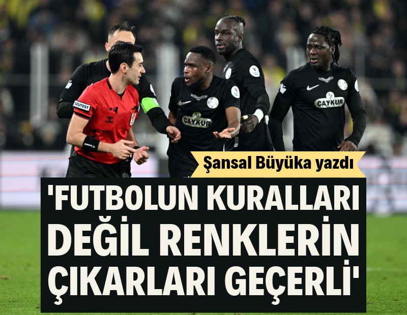 Futbolun kuralları değil, renklerin çıkarları geçerli