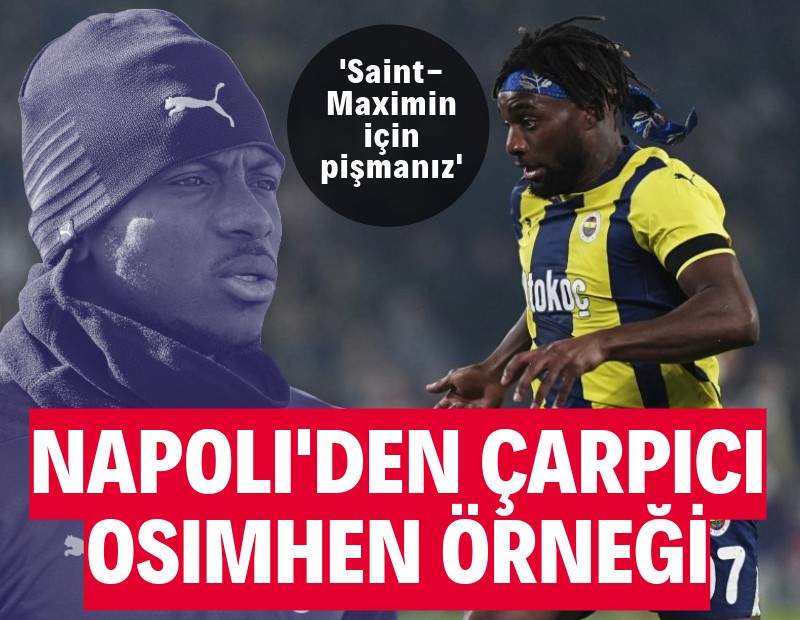 Napoli'den çarpıcı Osimhen örneği: 'Saint-Maximin için pişmanız'