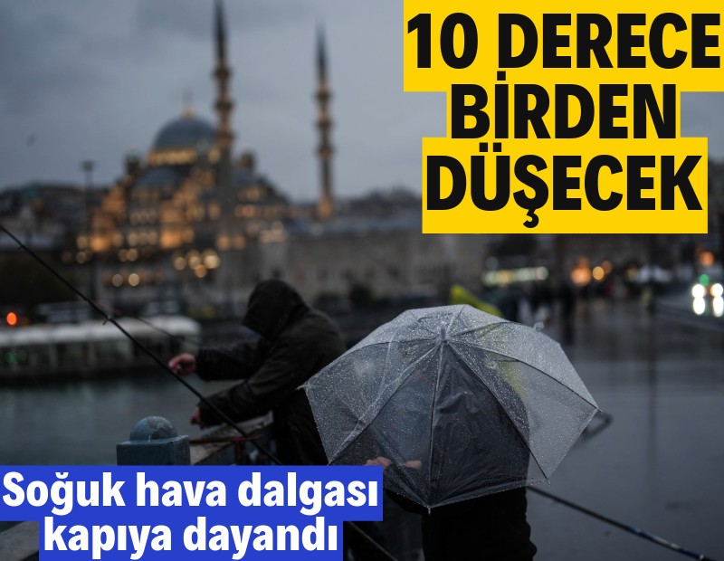 Soğuk hava dalgası kapıda: Sıcaklıklar 10 derece birden düşecek