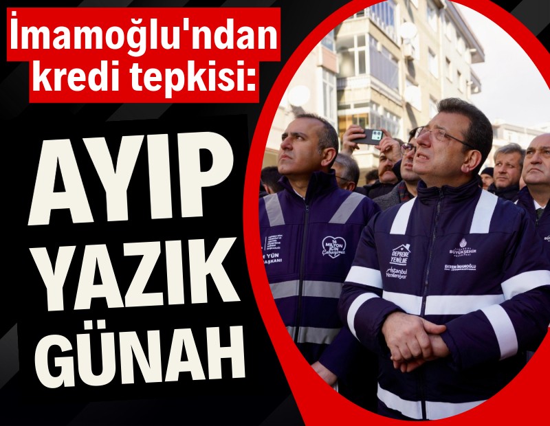 İmamoğlu'ndan kamu bankalarına KİPTAŞ'a kredi tepkisi: Ayıp, yazık, günah