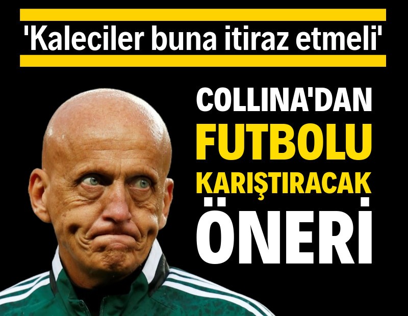 Collina'dan futbolu karıştıracak öneri: 'Kaleciler itiraz etmeli'