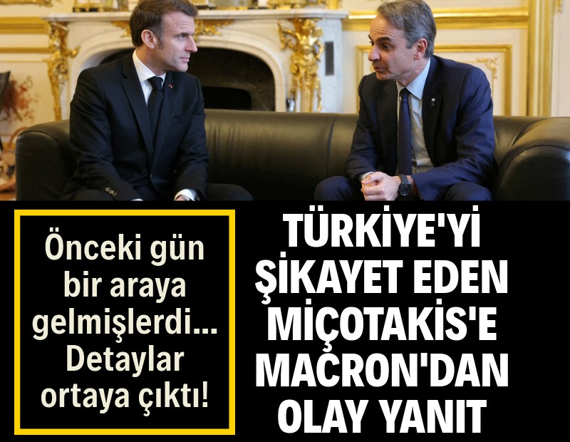 Türkiye'yi şikayet eden Miçotakis'e Macron'dan olumsuz yanıt