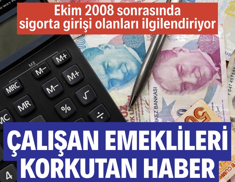 Çalışan emeklileri korkutan haber