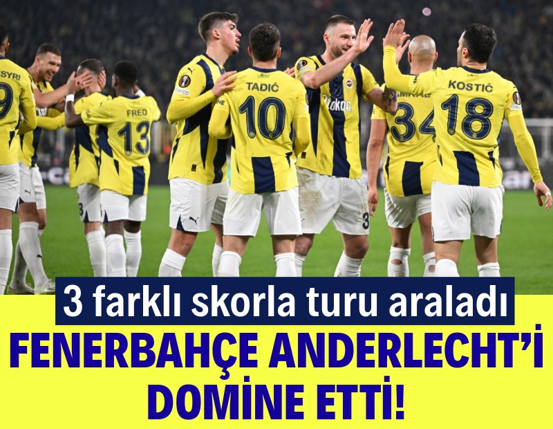 Fenerbahçe Anderlecht’i domine etti! 3 farklı skorla turu araladı