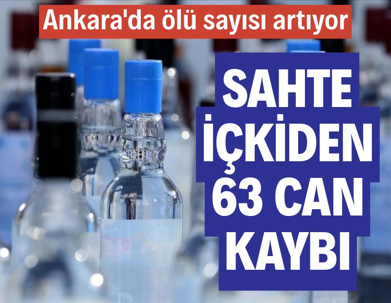 Ankara'da sahte içkiden 63 can kaybı