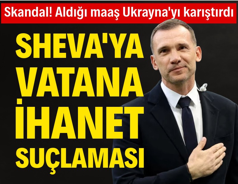 Shevchenko'ya vatana ihanet suçlaması: Aldığı maaş Ukrayna'yı karıştırdı