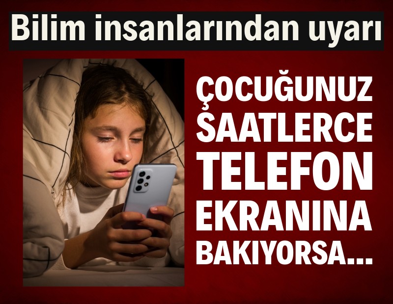 Bilim insanları uyarıyor: Çocuğunuz saatlerce telefon ekranına bakıyorsa...