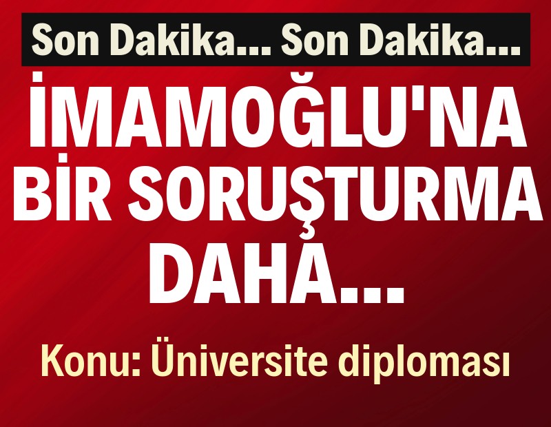 Ekrem İmamoğlu'na diploma soruşturması