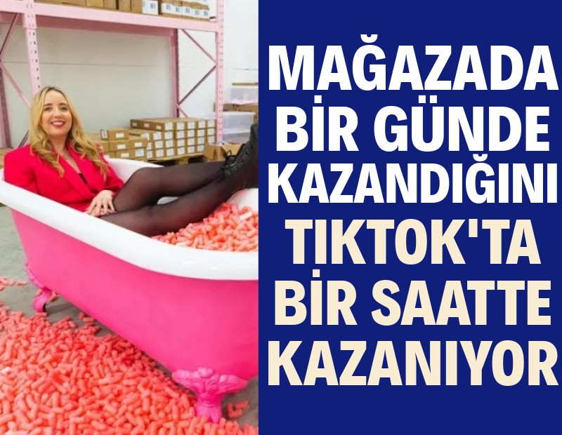 Mağazada bir günde kazandığını TikTok'ta bir saatte kazanıyor