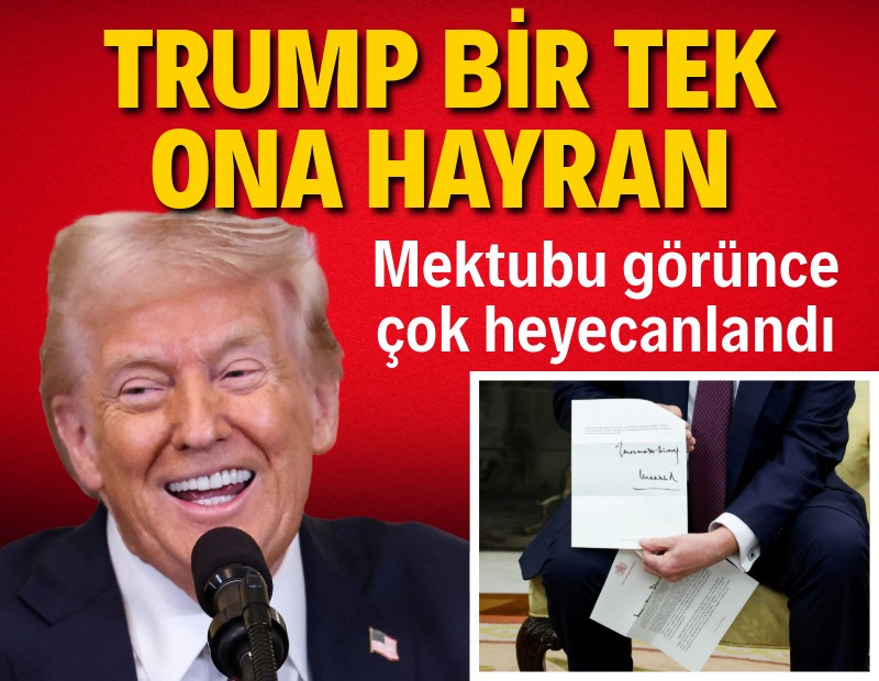 Trump bir tek ona hayran: Mektubunu görünce çok heyecanlandı