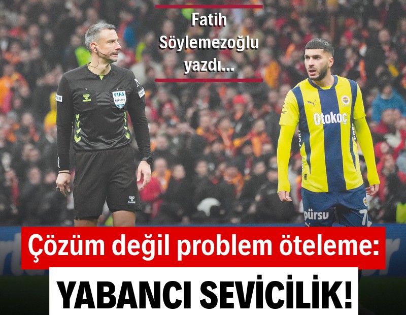 Çözüm değil problem öteleme: Yabancı sevicilik!