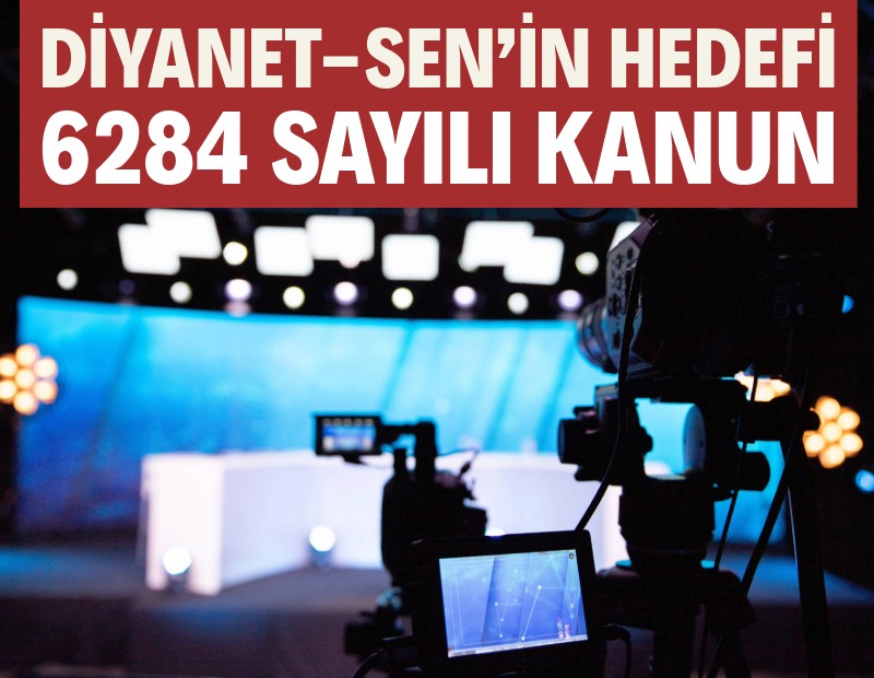 Diyanet-Sen 6284 sayılı kanunu hedef aldı