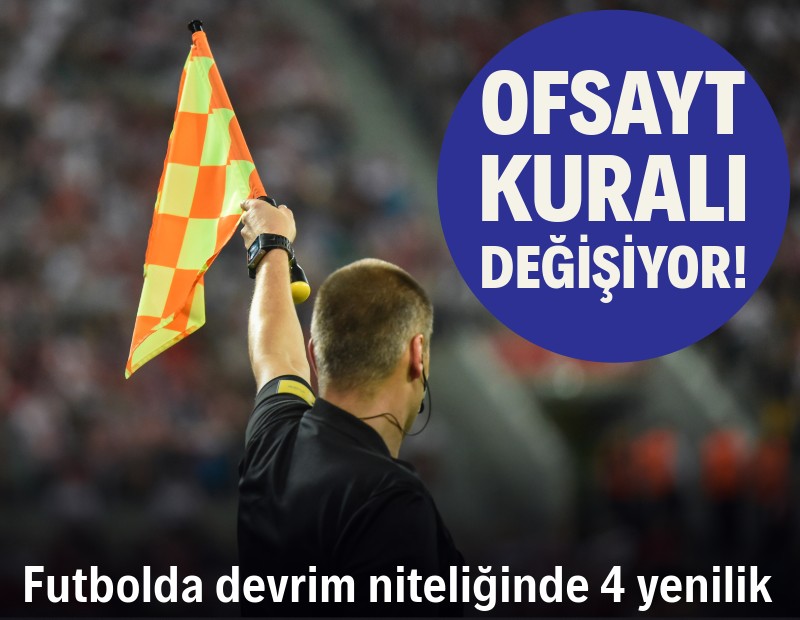 Futbolda devrim niteliğinde 4 yenilik: Ofsayt kuralı 'sil baştan' değişiyor!