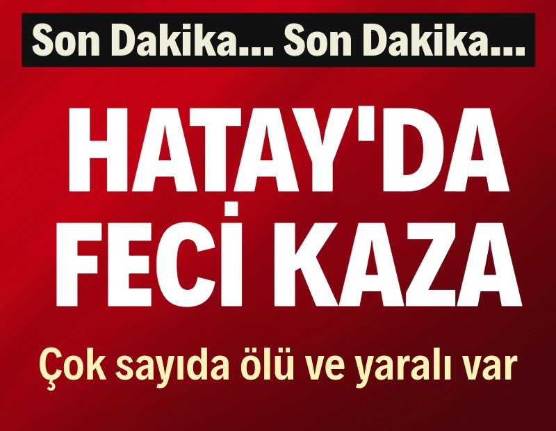 Hatay'da feci kaza: 6 ölü, 8 yaralı