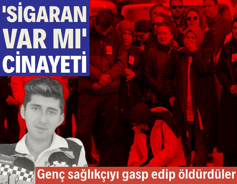 'Sigaran var mı?' cinayeti: Genç sağlıkçı hayatını kaybetti