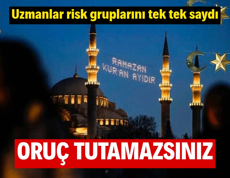 Uzmanlar risk gruplarını tek tek saydı: Oruç tutamazsınız