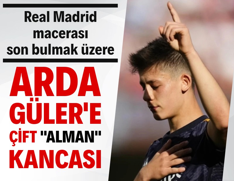 Real Madrid macerası son bulmak üzere: Arda Güler'e çift "Alman" kancası