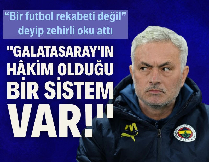 Mourinho 'zehirli oku' attı: "Galatasaray'ın hakim olduğu bir sistem var!"