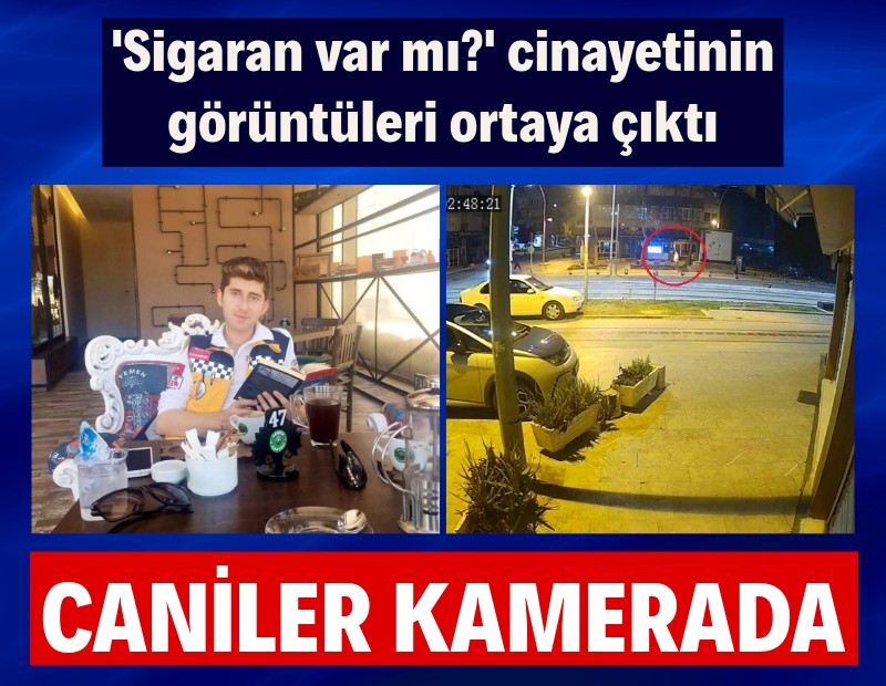 'Sigaran var mı' cinayetinde yeni görüntüler ortaya çıktı