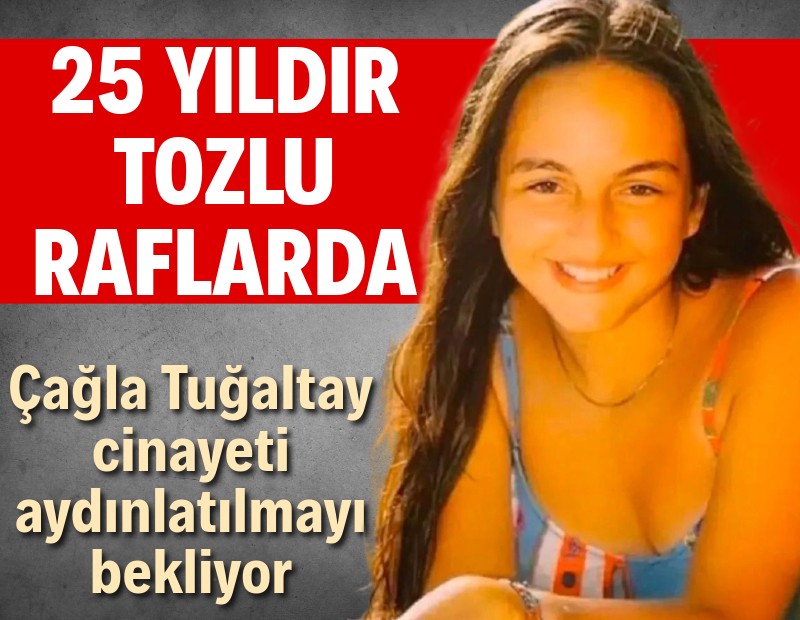 25 yıllık sır: Çağla Tuğaltay cinayeti aydıntılatılmayı bekliyor