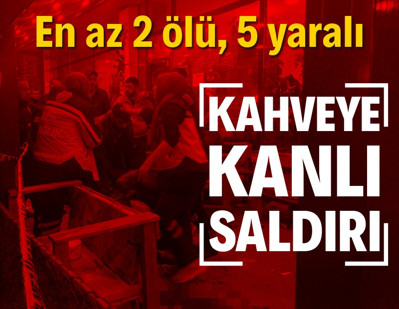 Çorum'da kahveye silahlı saldırı: 2 ölü, 5 yaralı