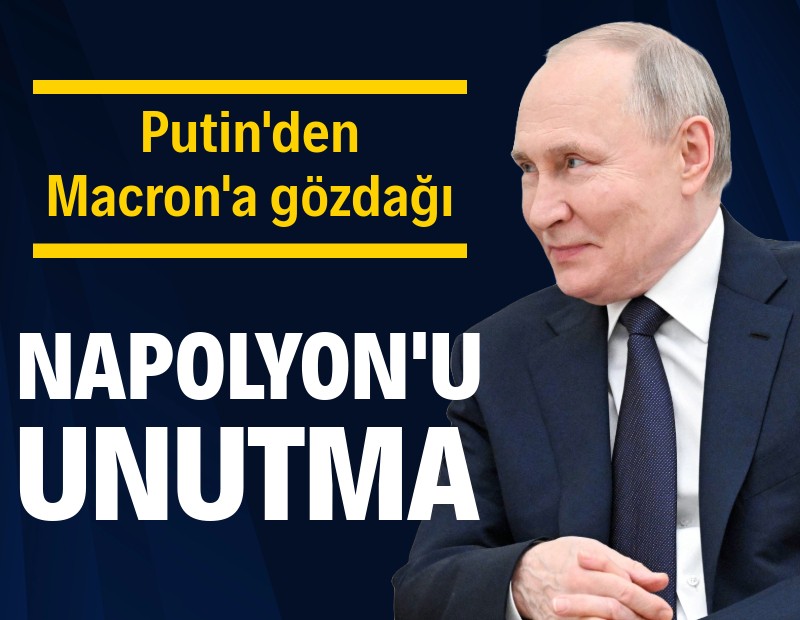 Putin'den Macron'a gözdağı: 'Napolyon'u unutma'