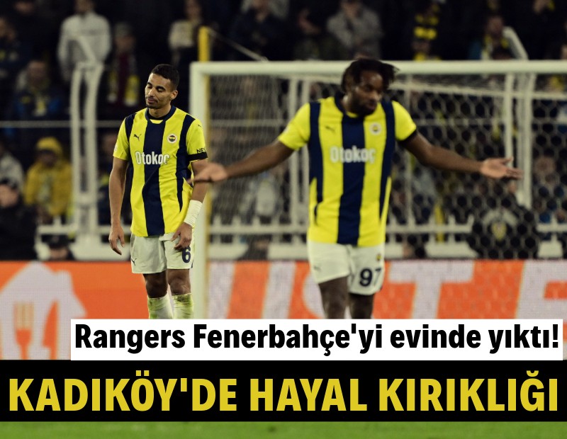 Rangers Fenerbahçe'yi evinde yıktı: Kadıköy'de hayal kırıklığı