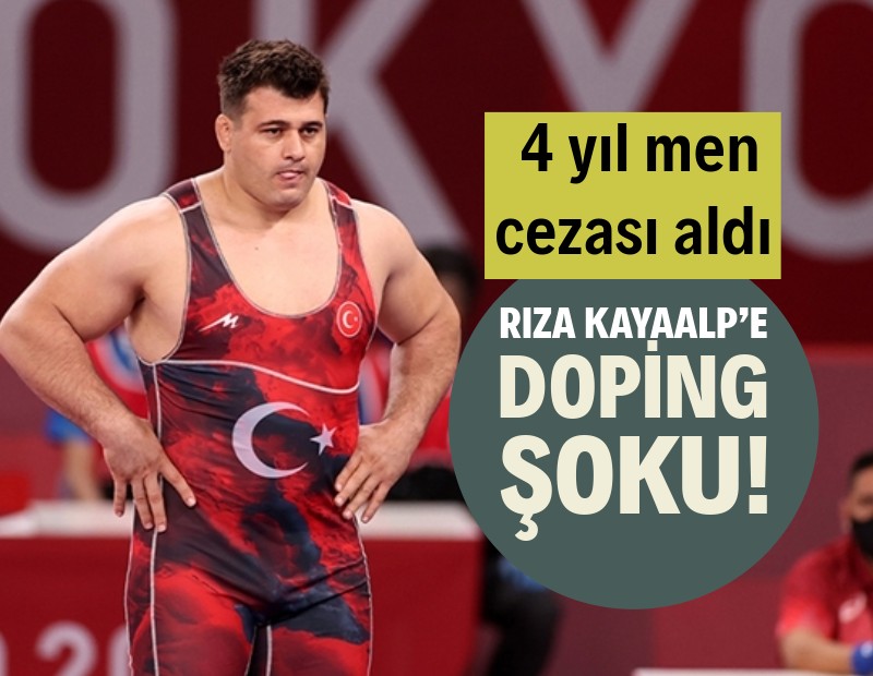 Milli güreşçi Rıza Kayaalp’e doping şoku: 4 yıl men cezası aldı!