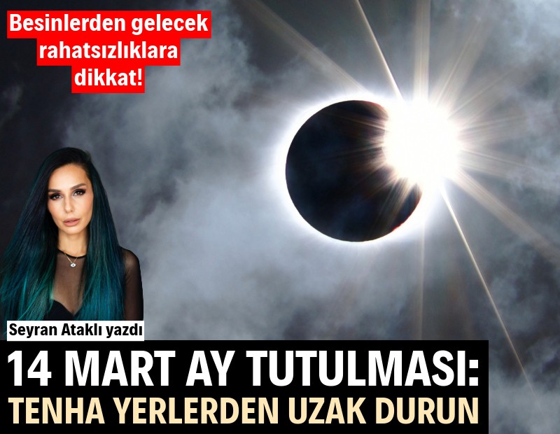 14 Mart Ay Tutulması: Tenha yerlerden uzak durun