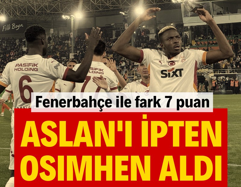 Aslan'ı ipten Osimhen aldı: Fenerbahçe ile fark 7 puan