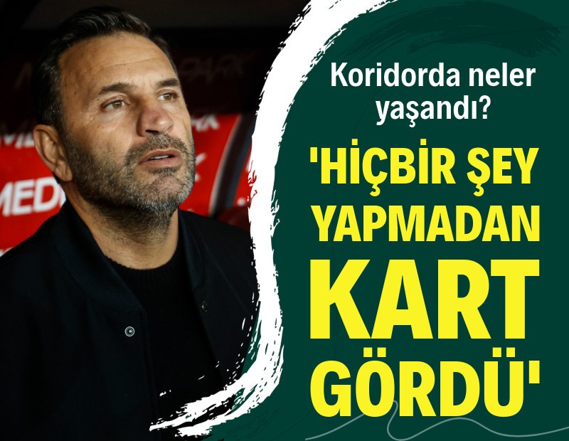 Okan Buruk koridorda yaşananları anlattı: Hiçbir şey yapmadan kart gördü