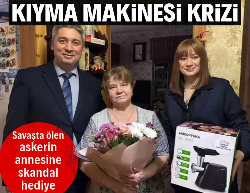 Rusya'da kıyma makinesi krizi: Ölen askerin annesine hediye ettiler!