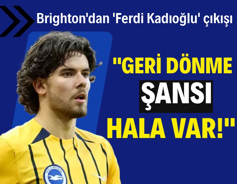 Brighton Teknik Direktörü Hürzeler’den 'Ferdi Kadıoğlu' çıkışı: Geri dönme şansı hala var