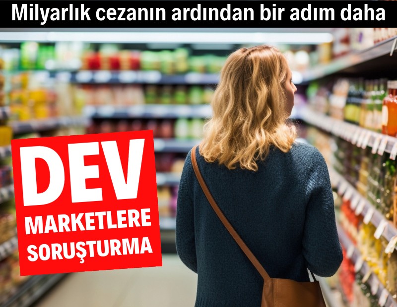 Marketlere bir soruşturma daha