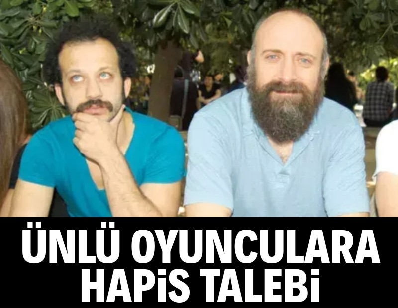 Halit Ergenç ve Rıza Kocaoğlu için 4 yıla kadar hapis istemi