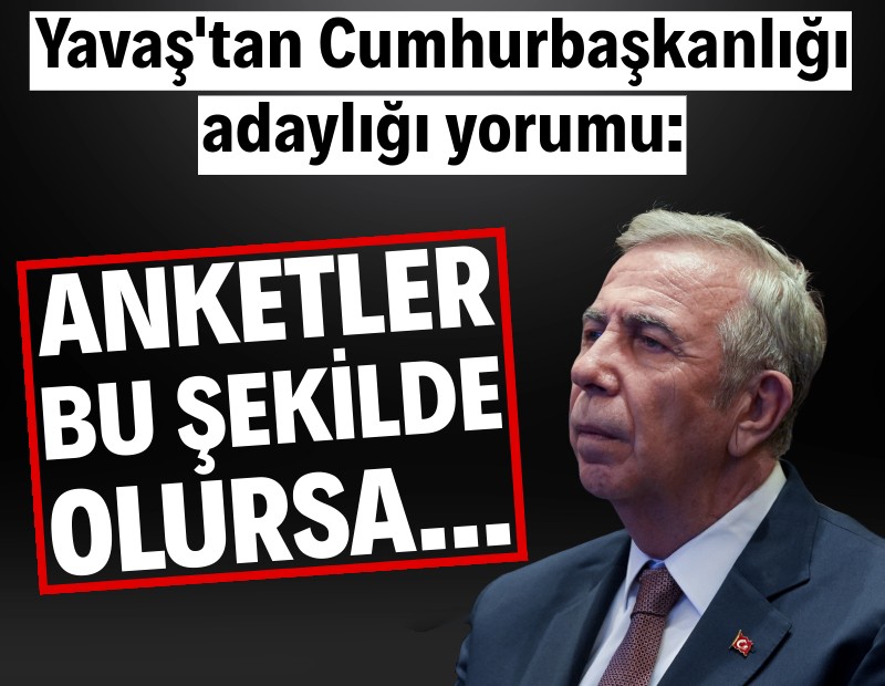 Mansur Yavaş’tan adaylık yorumu: Anketler bu şekilde olursa…