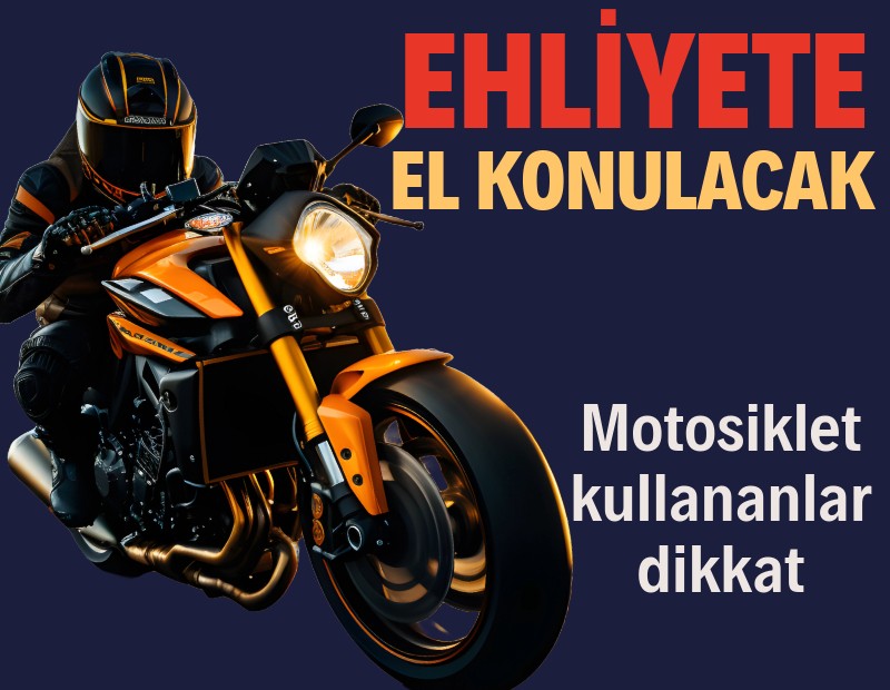 Motosiklet sürücüleri dikkat: Cezalar artıyor, ehliyetiniz iptal edilebilir