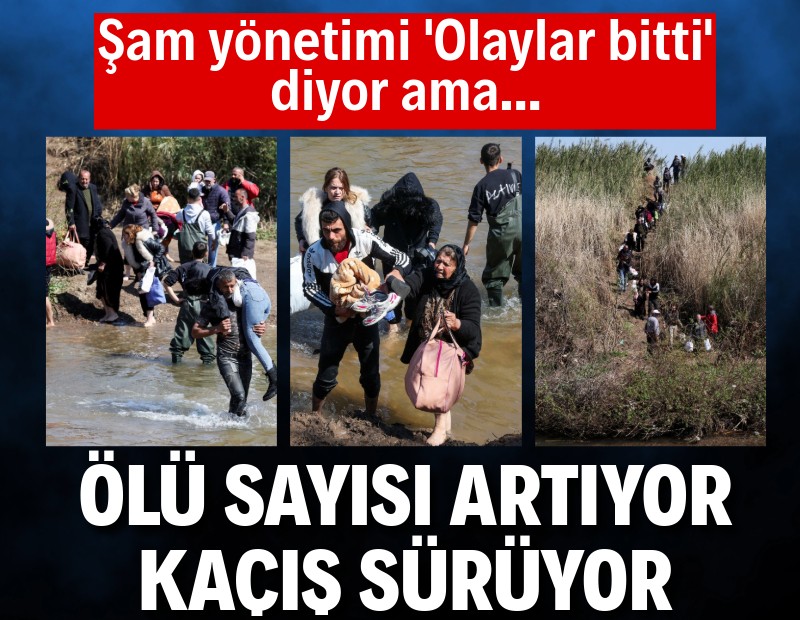 Şam yönetimi 'Olaylar bitti' diyor ama... Ölü sayıları artıyor, kaçış sürüyor