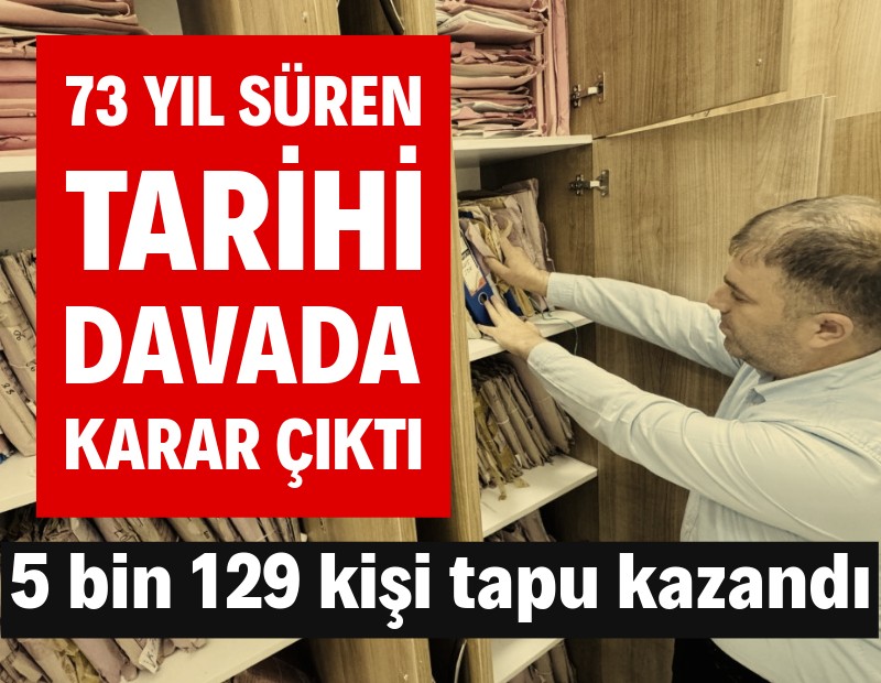 73 yıllık dava 5 bin 129 kişinin lehine sonuçlandı