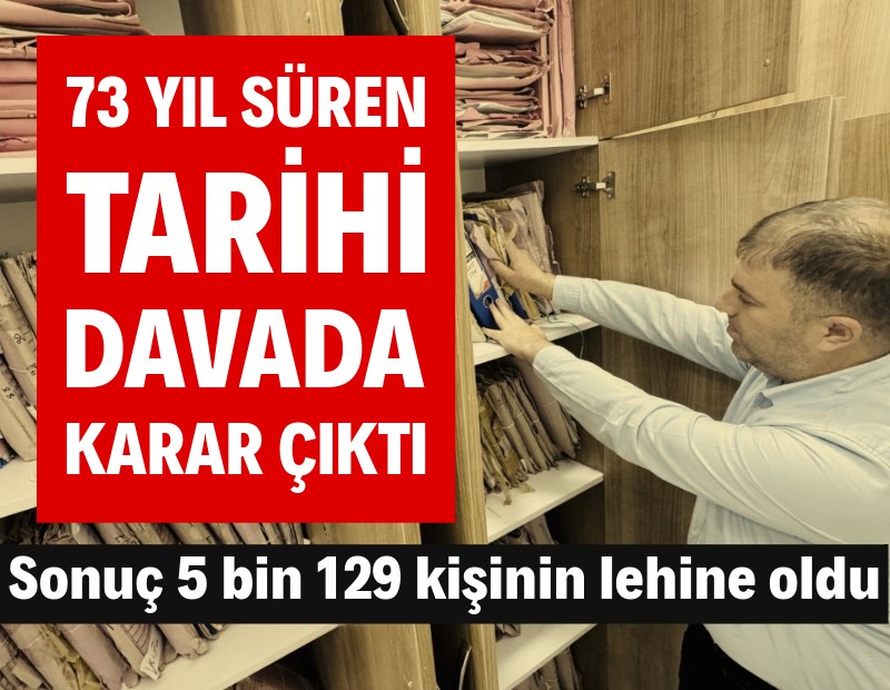 73 yıllık dava 5 bin 129 kişinin lehine sonuçlandı