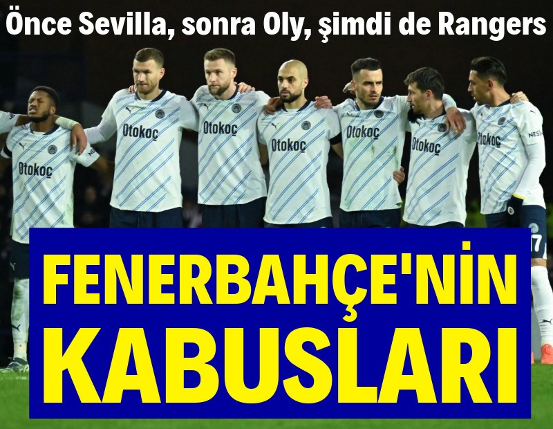 Fenerbahçe'nin kabusları: Sevilla, Olympiakos, Rangers...