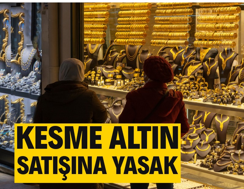 Kesme altın satışı yasaklandı