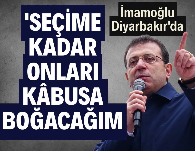 İmamoğlu: Seçime kadar onları kâbusa boğacağım