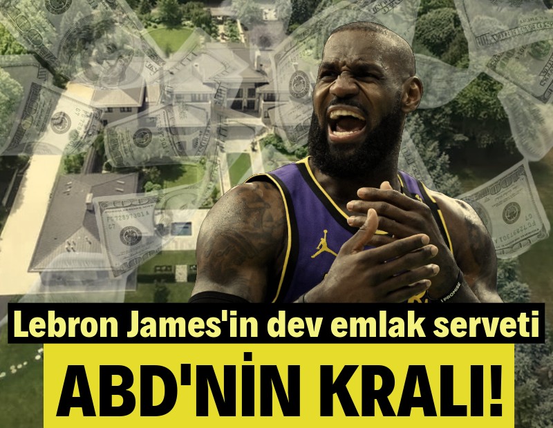 Sadece NBA'in değil, ABD'nin de kralı! Lebron James'in dev emlak serveti