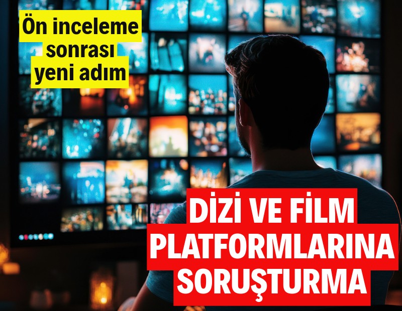 Netflix, Disney+, Exxen, BluTV, Amazon ve Gain'e soruşturma