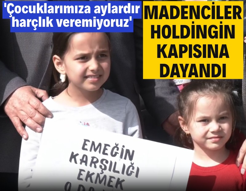 İşçiler holdingin kapısına dayandı: Çocuklarımız aylardır harçlık alamıyor