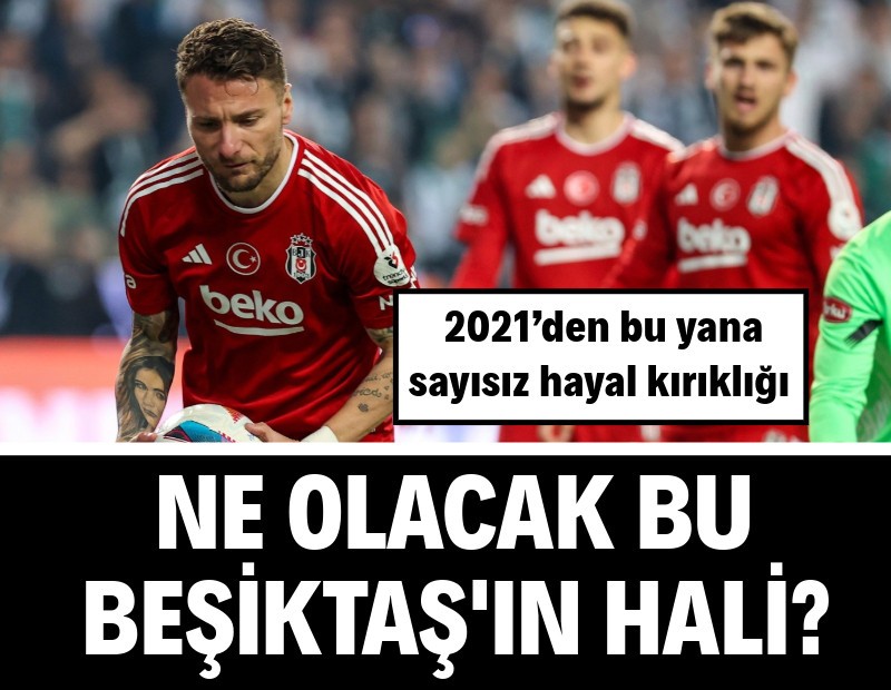 Ne olacak bu Beşiktaş'ın hali?