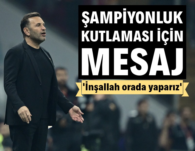 Okan Buruk'tan şampiyonluk kutlaması mesajı: 'İnşallah orada yaparız!'