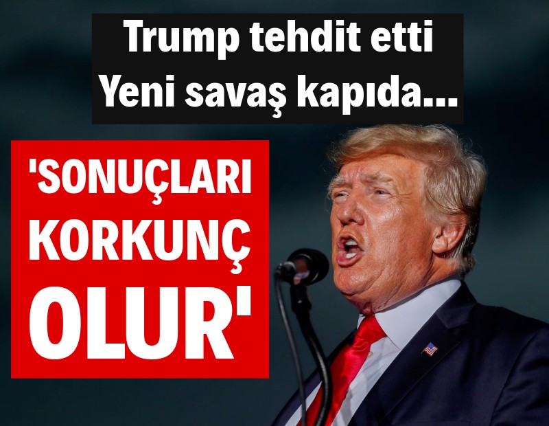 Trump, İran'ı tehdit etti: Sonuçları korkunç olur