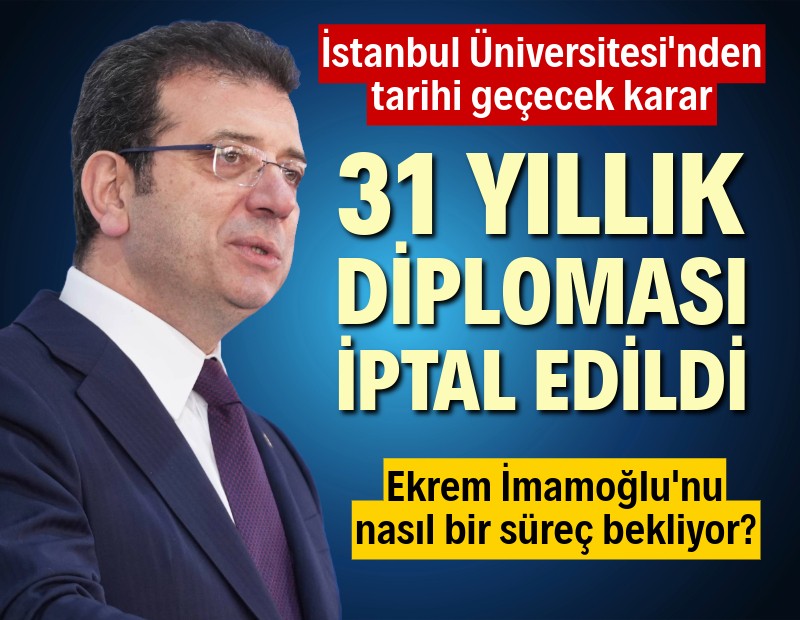 Ekrem İmamoğlu'nun diploması iptal edildi